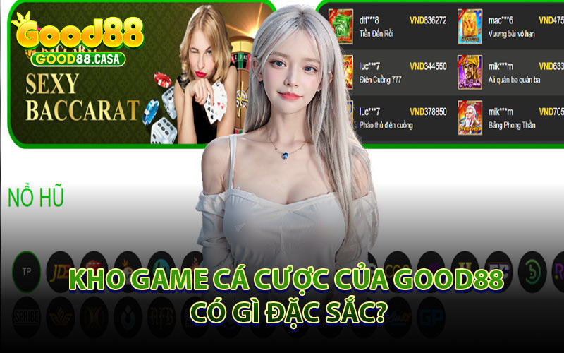 Kho game cá cược của Good88 có gì đặc sắc?