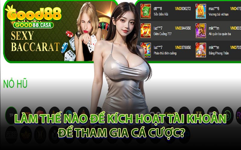 Làm Thế Nào Để Kích Hoạt Tài Khoản Để Tham Gia Cá Cược?